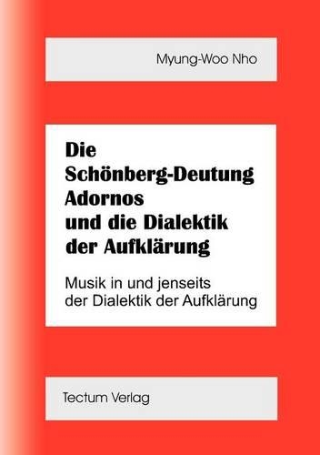 Die Schönberg-Deutung Adornos und die Dialektik der Aufklärung
