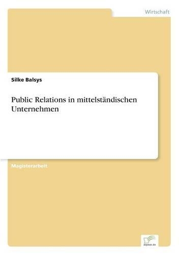 Public Relations in mittelständischen Unternehmen: (German)