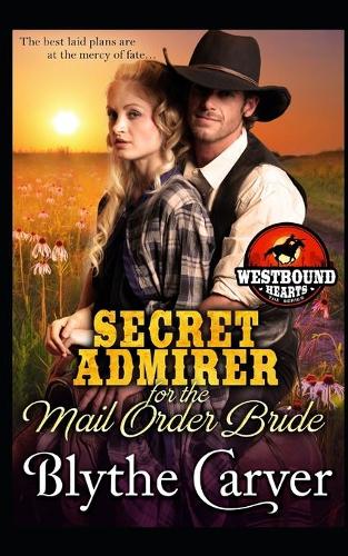 A Secret Admirer for the Mail Order Bride: (2 Westbound Hearts)