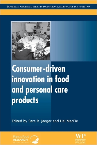 Consumer-Driven Innovation in Food and Personal Care Products: (Woodhead Publishing Series in Food Science, Technology and Nutrition)