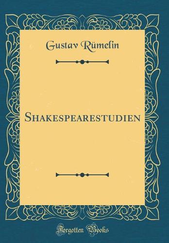Shakespearestudien (Classic Reprint)