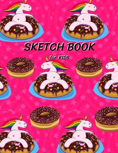 Sketch book for kids: Unicorns, Donut Blank Paper for Drawing - 100 Pages ( 8.5x11 ) Painting, Doodling or Sketching (Sketchbooks For Kids)