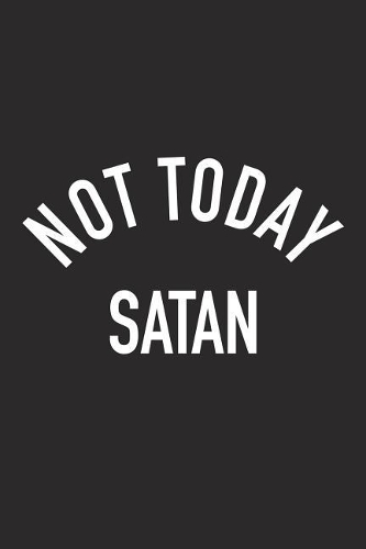 Not Today Satan: A 6x9 Inch Matte Softcover Journal Notebook with 120 Blank Lined Pages and an Uplifting Positive Christian Faith Cover Slogan