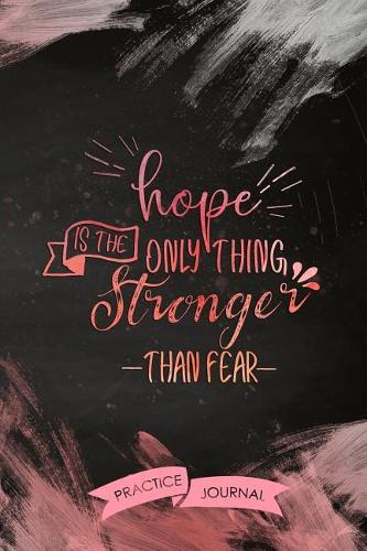Hope Is the Only Thing Stronger Than Fear: Pen Lettering Practice Blank Lined and Graph Paper Notebook Journal Diary Composition Notepad 120 Pages 6x9 Paperback (Lettering) Black Pink