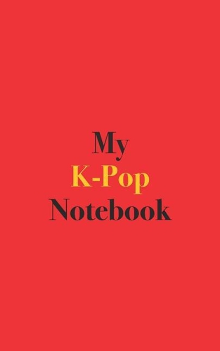 My K-Pop Notebook: Blank Lined Notebook for K-Pop Fans