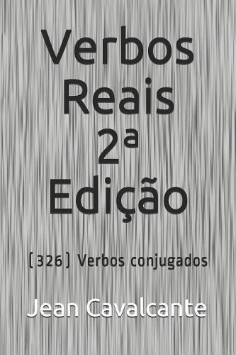 Verbos Reais e Conjugações 2a Edição: (326) Verbos conjugados(2 Edição)