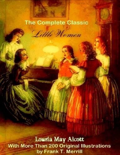 Little Women - The Complete Classic With More Than 200 Original Illustrations