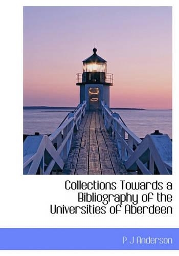 Collections Towards a Bibliography of the Universities of Aberdeen