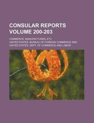 Consular Reports Volume 200-203; Commerce, Manufactures, Etc
