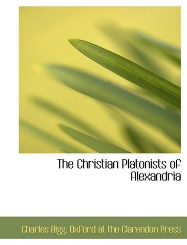 The Christian Platonists of Alexandria: (English)