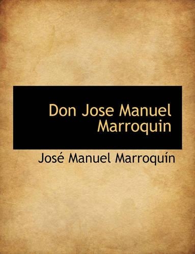 Don Jose Manuel Marroquin