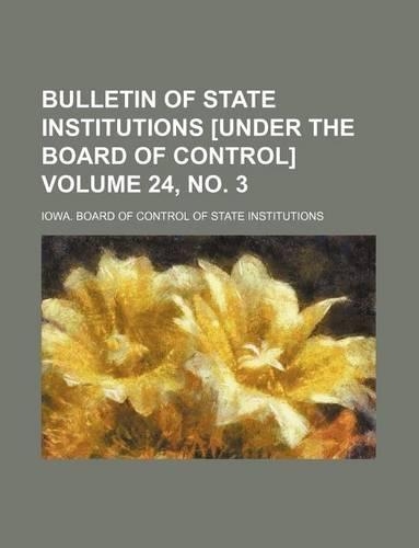 Bulletin of State Institutions [Under the Board of Control] Volume 24, No. 3