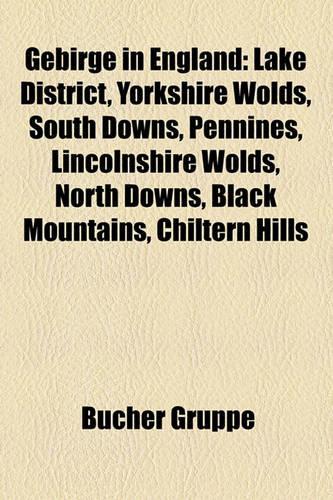 Gebirge in England: Lake District, Yorkshire Wolds, South Downs, Pennines, Lincolnshire Wolds, North Downs, Black Mountains, Chiltern Hills(German)