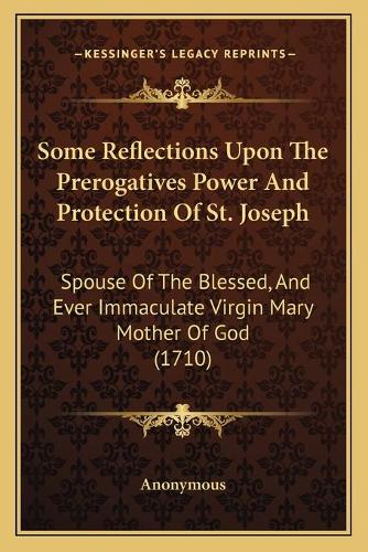 Some Reflections Upon The Prerogatives Power And Protection Of St. Joseph