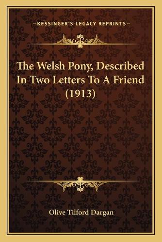 The Welsh Pony, Described In Two Letters To A Friend (1913)