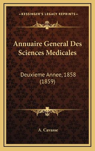 Annuaire General Des Sciences Medicales: Deuxieme Annee, 1858 (1859)(French)