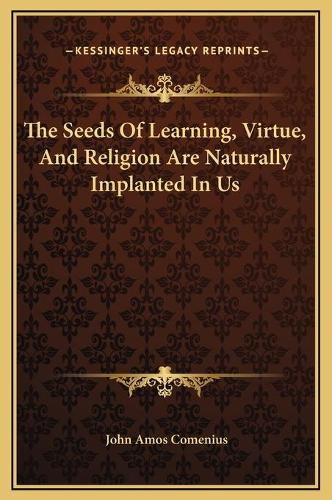 The Seeds Of Learning, Virtue, And Religion Are Naturally Implanted In Us