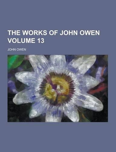 The Works of John Owen Volume 13