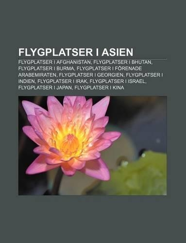 Flygplatser I Asien: Flygplatser I Afghanistan, Flygplatser I Bhutan, Flygplatser I Burma, Flygplatser I Forenade Arabemiraten(Swedish)