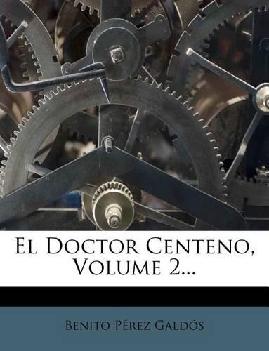 El Doctor Centeno, Volume 2...: (Spanish)