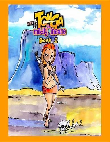 Tonga the Mildly Insane, Book 1