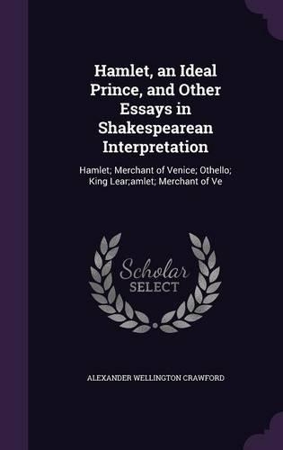 Hamlet, an Ideal Prince, and Other Essays in Shakespearean Interpretation