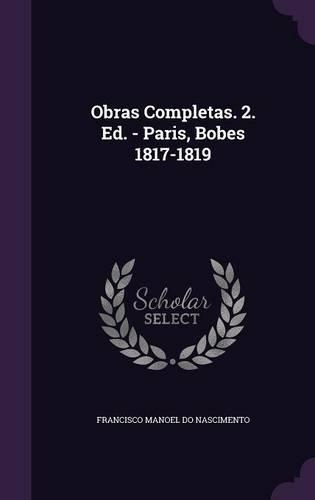 Obras Completas. 2. Ed. - Paris, Bobes 1817-1819