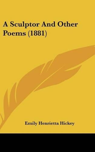 A Sculptor and Other Poems (1881)