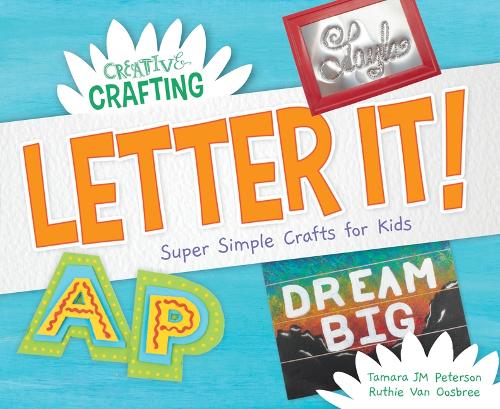 Letter It! Super Simple Crafts for Kids: (Creative Crafting)