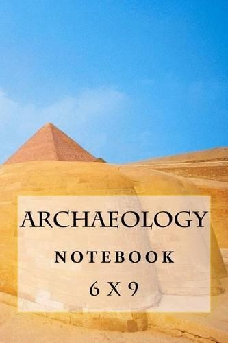 Archaeology Notebook: 6 x 9