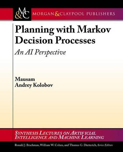 Planning with Markov Decision Processes: An AI Perspective(Synthesis Lectures on Artificial Intelligence and Machine Learning)