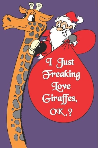 I Just Freaking Love Giraffes, OK
