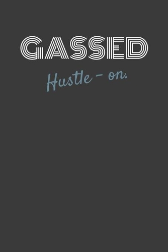 Gassed Hustle-On.