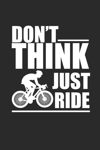Dont Think Just Ride