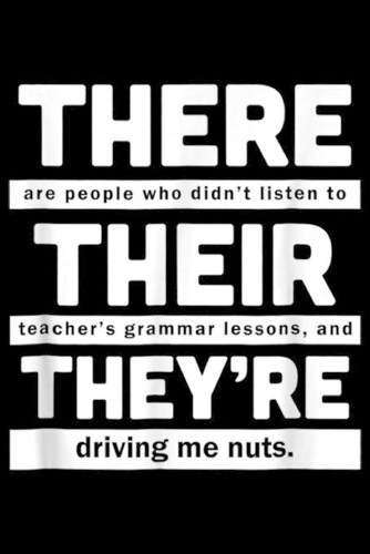 there are people who didn't listen to their teacher's grammar lessons, and they're driving me nuts.