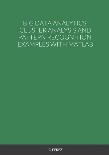 Big Data Analytics: Cluster Analysis and Pattern Recognition. Examples with MATLAB