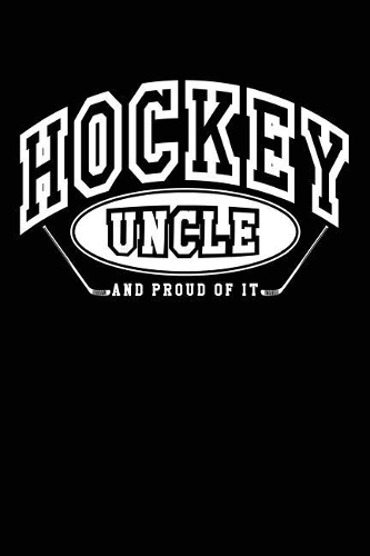 Hockey Uncle And Proud Of It
