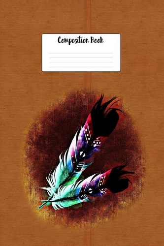 Composition Book: Native American Punk Indian Feather Hair Ties 6 X 9 College Ruled Paper Notebook, Appreciation Gift, Quote Journal or Diary Unique Inspirational Gif