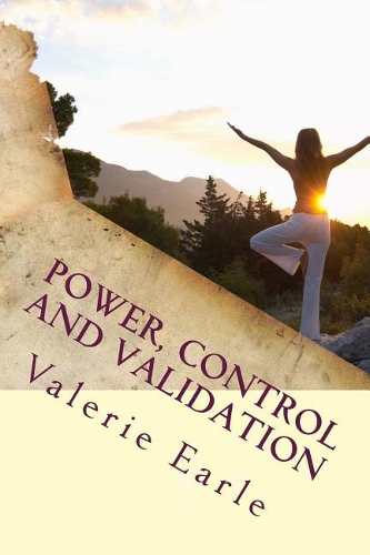 Power, Control and Validation: The Keys to Living an Empowered Life