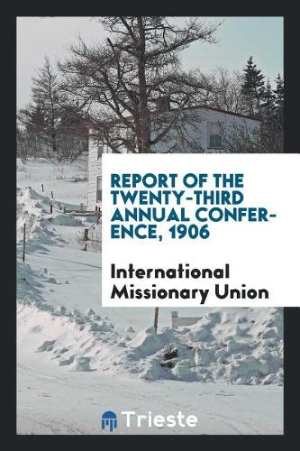 Report of the Twenty-Third Annual Conference, 1906