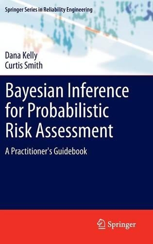 Bayesian Inference for Probabilistic Risk Assessment: A Practitioner's Guidebook(Springer Series in Reliability Engineering)