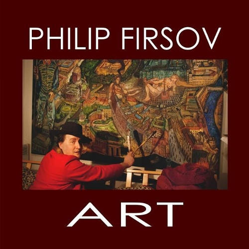 Philip Firsov Art: Pictures and Sculptures(Meladina Book)