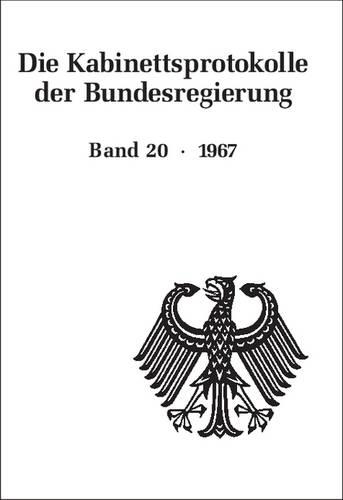 Die Kabinettsprotokolle der Bundesregierung, BAND 20, Die Kabinettsprotokolle der Bundesregierung (1967)