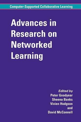 Advances in Research on Networked Learning: (4 Computer-Supported Collaborative Learning Series)