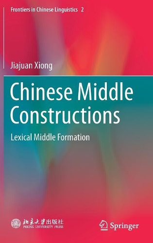 Chinese Middle Constructions: Lexical Middle Formation(2 Frontiers in Chinese Linguistics)