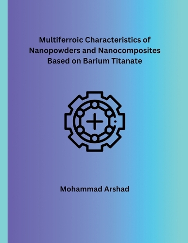 Multiferroic Characteristics of Nanopowders and Nanocomposites Based on Barium Titanate