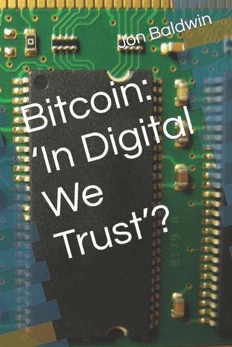 Bitcoin: 'In Digital We Trust'?