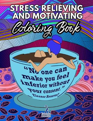 Stress Relieving and Motivating Coloring Book
