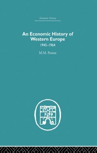 An Economic History of Western Europe 1945-1964: (Economic History)