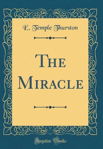 The Miracle (Classic Reprint)